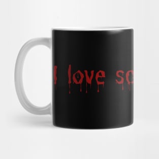 I love scary things Mug